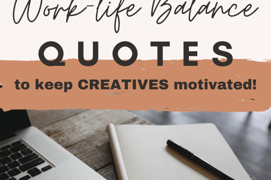 Desk with a laptop, notebook and pen and a text overlay saying 10 Work-Life Balance Quotes to Keep Creatives Motivated