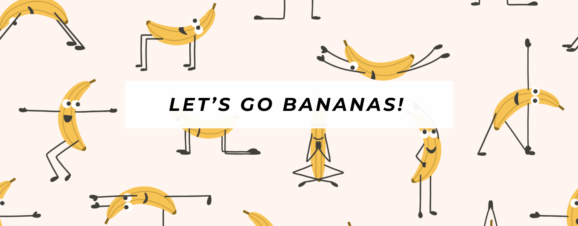 Designs Banana Yoga by Kathrin Woo with text overlay Let's Go Bananas!