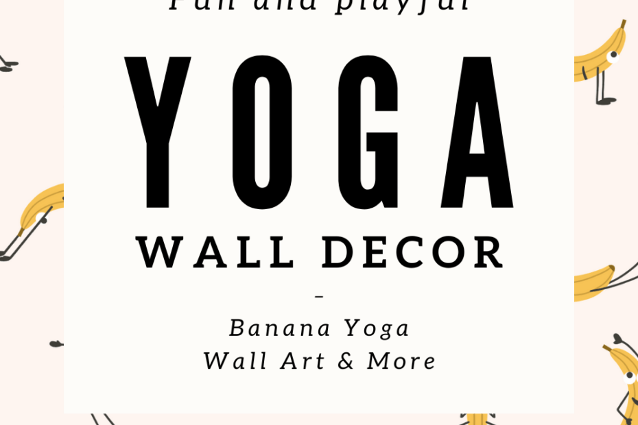 Blog Post Cover Image with fun and witty pattern Banana Yoga by Kathrin Woo Design and text overlay reading "Fun and playful Yoga Wall Decor - Banana Yoga Wall Art & More"