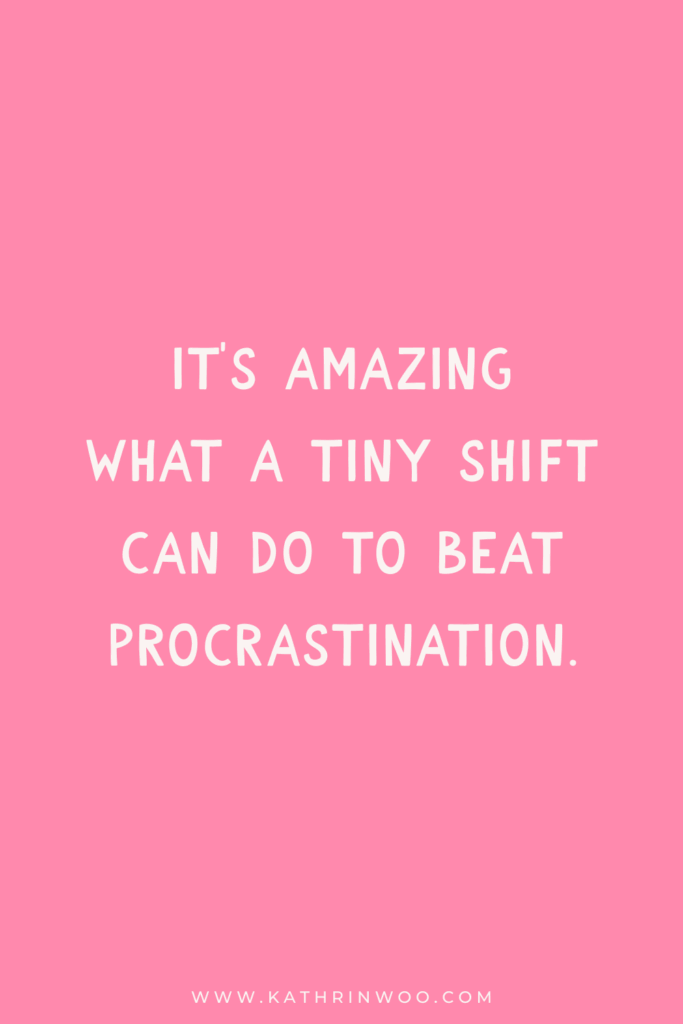 Quote "It's amazing what a tiny shift can do to beat procrastination" from blog post Beat Procrastination - The 5 minute hack by Kathrin Woo